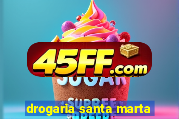 drogaria santa marta